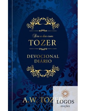 Dia a dia com Tozer - devocional diário. A.W. Tozer. 9781680436655
