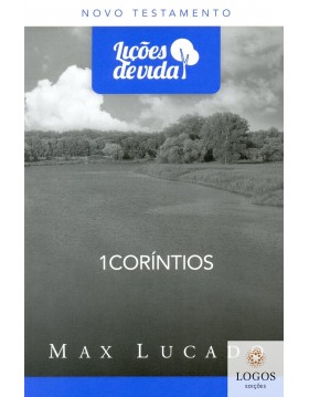 Série Lições de Vida - 1 Coríntios. 9788573258509. Max Lucado