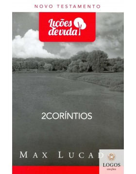 Série Lições de Vida - 2 Coríntios. 9788573258516. Max Lucado