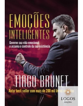 Emoções inteligentes - governe a sua vida e assuma e controle da sua existência. 9788542806625. Tiago Brunet