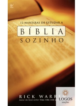 12 maneiras de estudar a Bíblia sozinho. 9788573676914. Rick Warren
