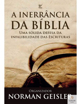 A inerrância da Bíblia - uma sólida defesa da infalibilidade das Escrituras. 9788573676327. Norman Geisler