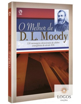 O melhor de D.L. Moody - 120 mensagens devocionais do célebre evangelista do século XIX. 7898203067448. D.L. Moody
