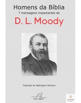 Homens da Bíblia - 7 mensagens impactantes de D.L. Moody. 9788580880854